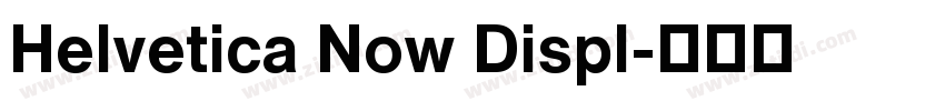 Helvetica Now Displ字体转换